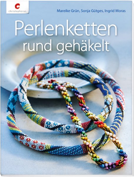 Perlenketten rund gehäkelt von Mareike Grün, Sonja Gütges, Ingrid Moras